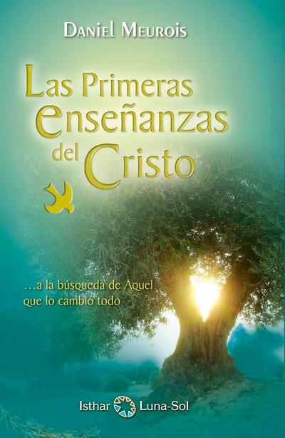 Las Primeras Enseñanzas del Cristo: a la búsqueda de Aquel que lo cambió todo