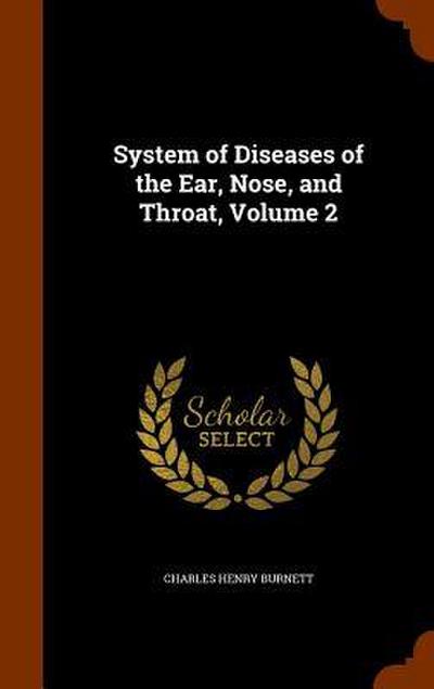 System of Diseases of the Ear, Nose, and Throat, Volume 2