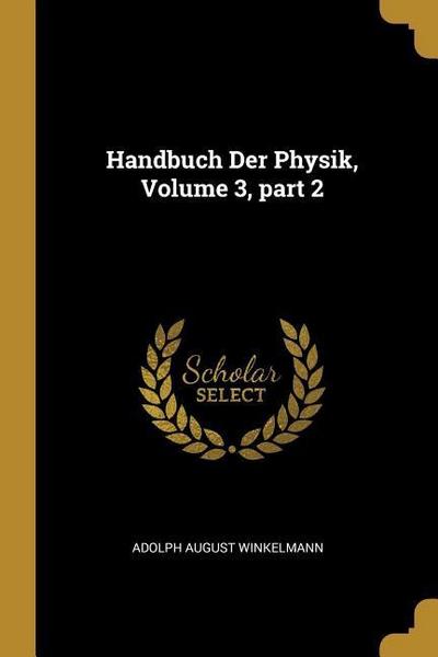 Handbuch Der Physik, Volume 3, Part 2
