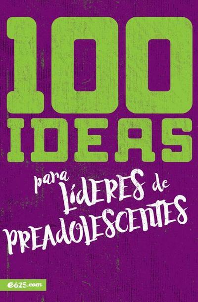 100 Ideas Para Líderes de Preadolescentes