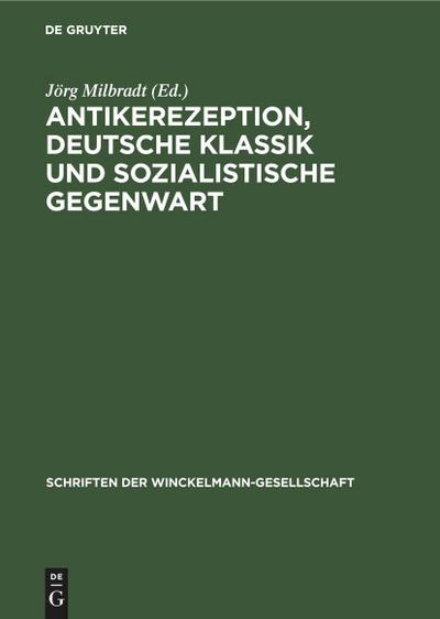 Antikerezeption, deutsche Klassik und sozialistische Gegenwart