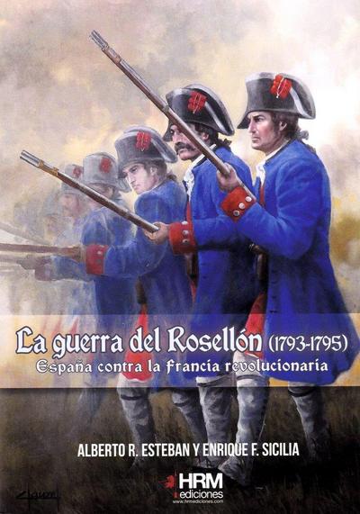 La Guerra del Rosellón, 1793-1795 : España contra la Francia revolucionaria