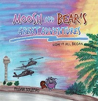 Moosh and Bear’s Great Adventures