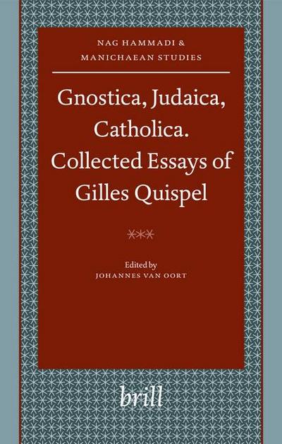 Gnostica, Judaica, Catholica. Collected Essays of Gilles Quispel