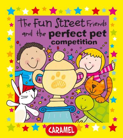 The Fun Street Friends and the Perfect Pet Competition