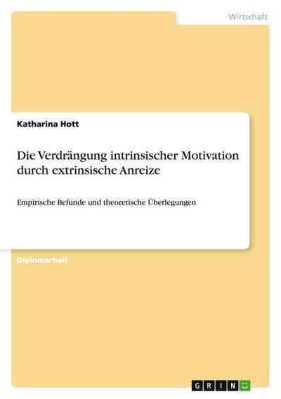 Die Verdrängung intrinsischer Motivation durch extrinsische Anreize