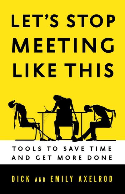 Let’s Stop Meeting Like This: Tools to Save Time and Get More Done