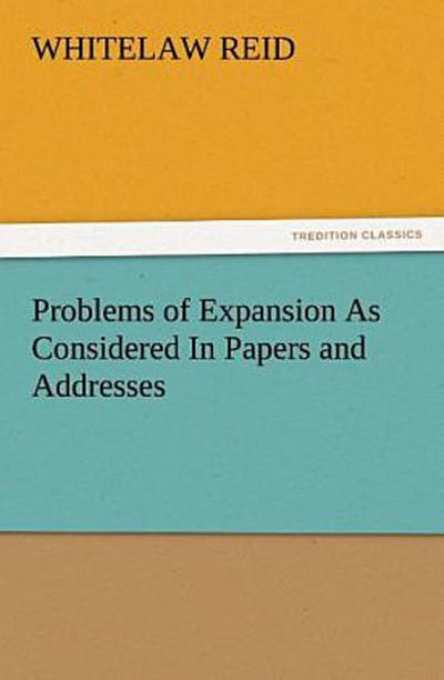 Problems of Expansion As Considered In Papers and Addresses