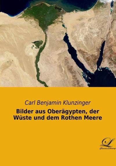 Bilder aus Oberägypten, der Wüste und dem Rothen Meere