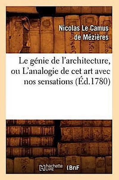 Le Génie de l’Architecture, Ou l’Analogie de CET Art Avec Nos Sensations (Éd.1780)