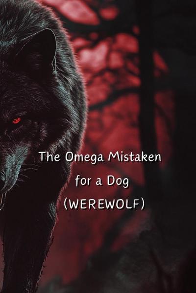 Ashford, Q: Omega Mistaken for a Dog (WEREWOLF)