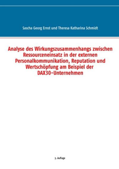 Analyse des Wirkungszusammenhangs zwischen Ressourceneinsatz in der externen Personalkommunikation, Reputation und Wertschöpfung am Beispiel der DAX30-Unternehmen