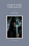 Demut oder pure Macht