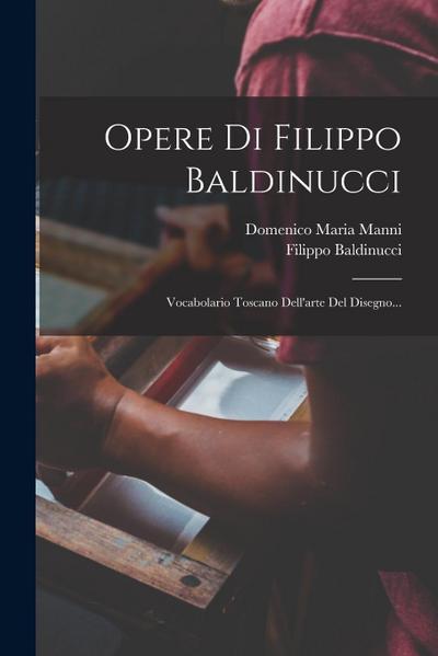 Opere Di Filippo Baldinucci: Vocabolario Toscano Dell’arte Del Disegno...