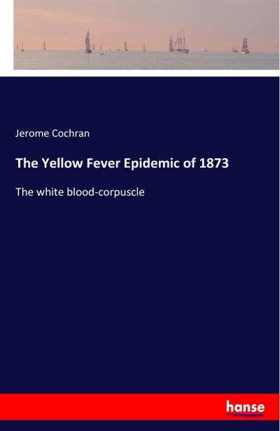 The Yellow Fever Epidemic of 1873