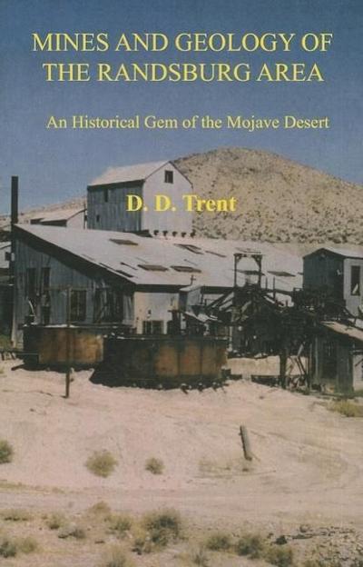 Mines and Geology of the Randsburg Area: An Historical Gem of the Mojave Desert