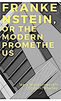 Frankenstein,  Or The Modern Prometheus