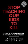 Stop Teaching Our Kids To Kill, Revised and Updated Edition