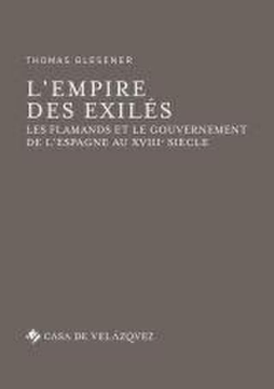 L’empire des exilés : les Flamands et le gouvernement de l’Espagne au XVIIIe siècle