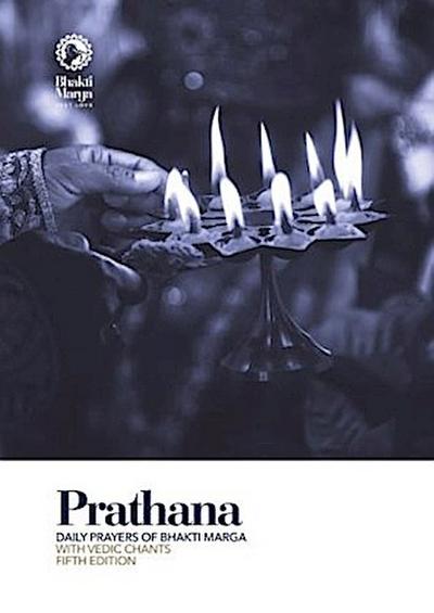 Prathana: Daily Prayers of Bhakti Marga - with Vedic Chants, Fifth Edition