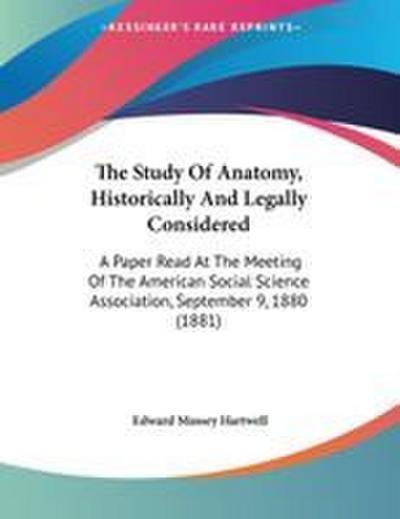 The Study Of Anatomy, Historically And Legally Considered