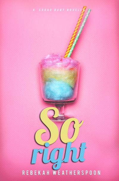 So Right (A Sugar Baby Novella, #2)