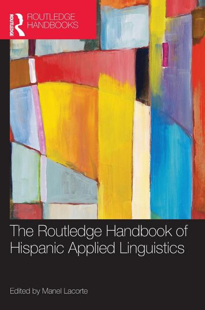 The Routledge Handbook of Hispanic Applied Linguistics