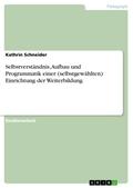 Selbstverständnis, Aufbau und Programmatik einer (selbstgewählten) Einrichtung der Weiterbildung