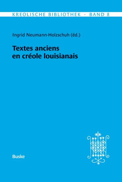 Kreolische Bibliothek 8: Textes anciens en créole louisianais