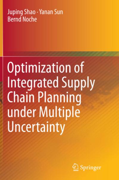 Optimization of Integrated Supply Chain Planning under Multiple Uncertainty