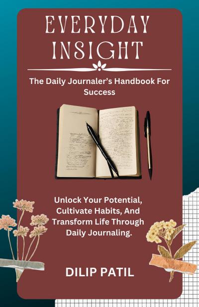 Everyday Insight: The Daily Journaler’s Handbook for Success (INSIGHTFULL JOURNEY)
