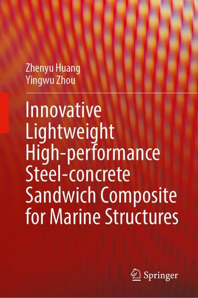 Innovative Lightweight High-performance Steel-concrete Sandwich Composite for Marine Structures