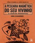 A pescaria magnética do seu vivinho e outras histórias