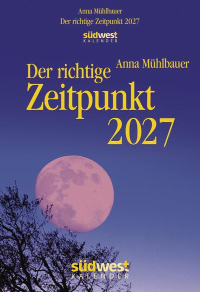 Der richtige Zeitpunkt 2027  - Tagesabreißkalender zum Aufstellen oder Aufhängen