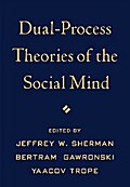 Dual-Process Theories of the Social Mind