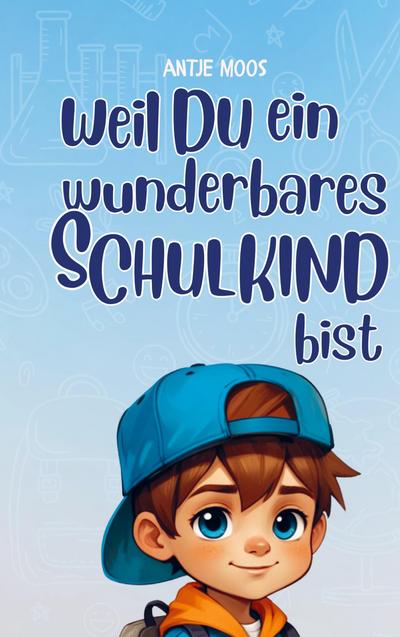 Einschulung: weil du ein wunderbares Schulkind bist (für Jungs)