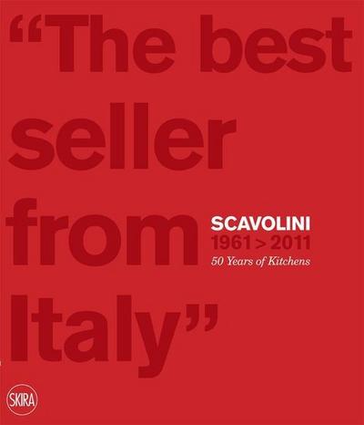 Scavolini 1961-2011: 50 Years of Kitchens - Massimo Martignoni