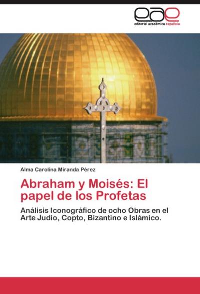 Abraham y Moisés: El papel de los Profetas