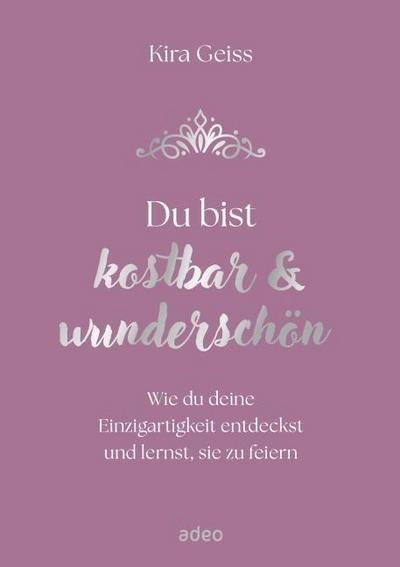 Du bist kostbar & wunderschön