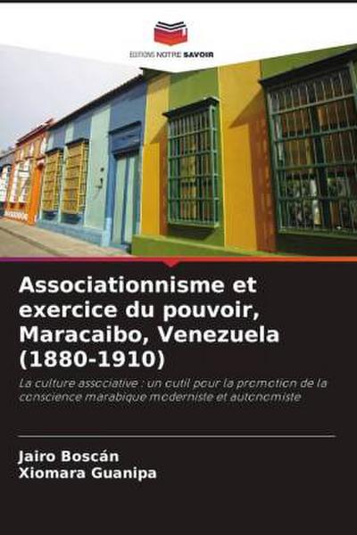 Associationnisme et exercice du pouvoir, Maracaibo, Venezuela (1880-1910)