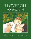 I Love You As Much