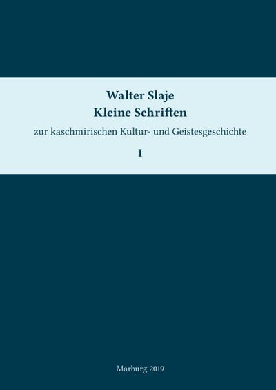 Kleine Schriften zur kaschmirischen Kultur- und Geistesgeschichte. Band 1