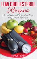 Low Cholesterol Recipes: Superfoods and Gluten Free That May Lower Cholesterol