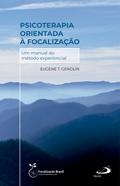 Psicoterapia Orientada à Focalização - Um Manual do Método Experiencial
