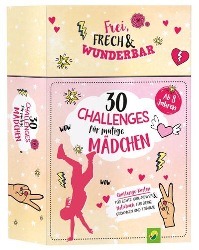 30 Challenges für mutige Mädchen - Frei, frech, wunderbar