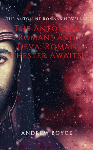 The Antonine Romans and Deva: Roman Chester Awaits!