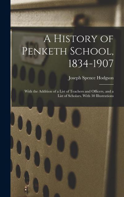A History of Penketh School, 1834-1907: With the Addition of a List of Teachers and Officers, and a List of Scholars. With 30 Illustrations
