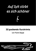 Auf Sylt stirbt es sich schöner: 22 packende Kurzkrimis