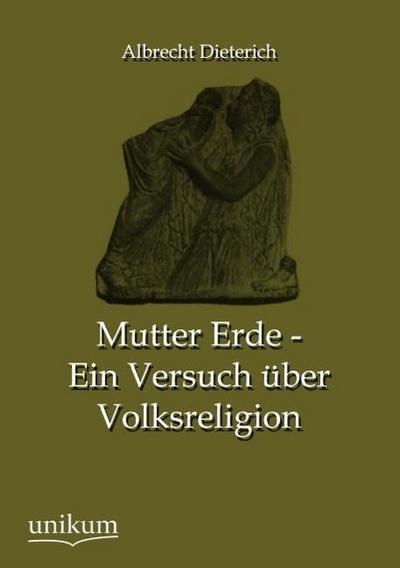 Mutter Erde - Ein Versuch über Volksreligion