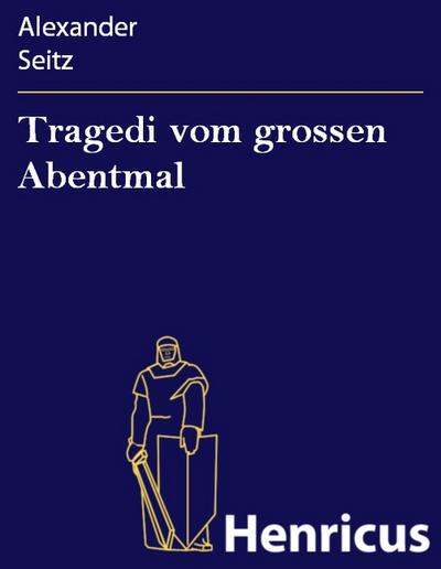Tragedi vom grossen Abentmal